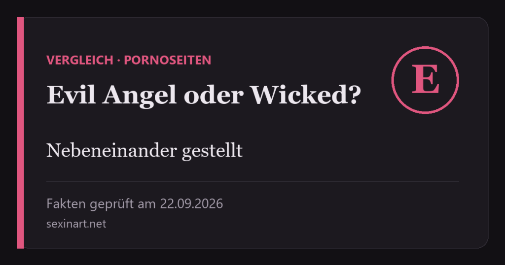 Evil Angel oder Wicked? Die beiden Pornoseiten im direkten Vergleich: Titelgrafik mit Prüfdatum