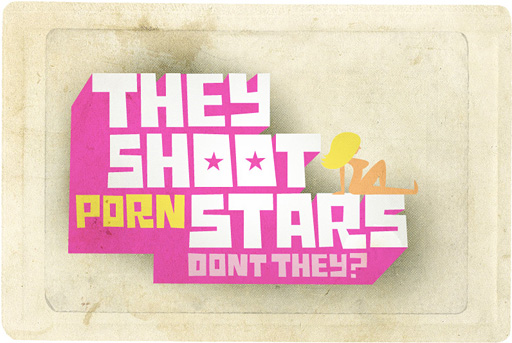 They Shoot Porn Stars, Don’t They?