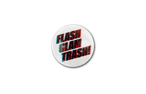 Flash glam trash!